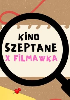 Kino szeptane x Filmawka